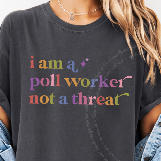 I Am a Poll Worker not a Threat Care & Resist progressive t-shirt in Graphite