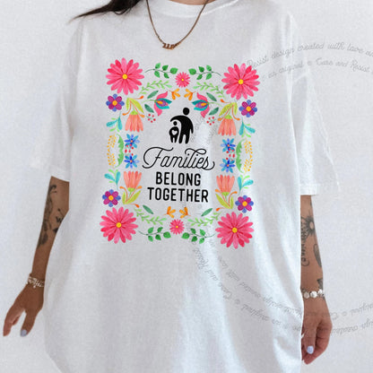 Families Belong Together Mexican Flowers Care & Resist progressive t-shirt in White