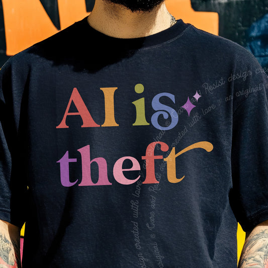 AI is Theft Care & Resist progressive t-shirt in Black