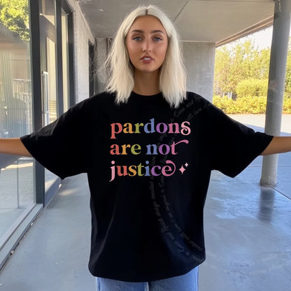 Pardons are not Justice Care & Resist rainbow tee