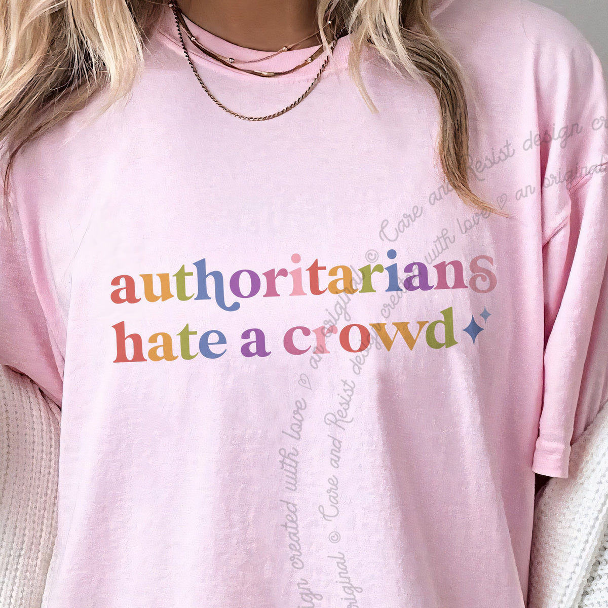 Authoritarians Hate a Crowd Care & Resist progressive t-shirt in Blossom