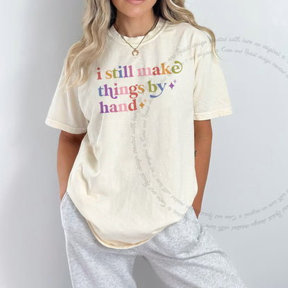 I Still Make Things By Hand Care & Resist rainbow tee