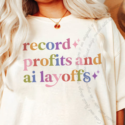 Record Profits and Ai Layoffs Care & Resist progressive t-shirt in Ivory