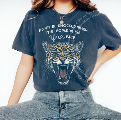 Don't Be Shocked When The Leopards Eat Your Face Care & Resist progressive t-shirt in Midnight