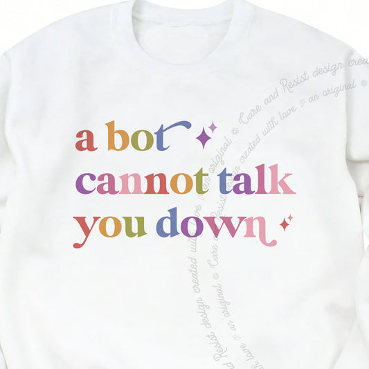 A Bot Cannot Talk You Down Care & Resist Gildan crewneck sweatshirt in White