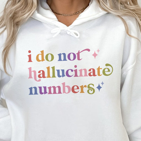 I Do not Hallucinate Numbers Care & Resist Gildan hoodie in White