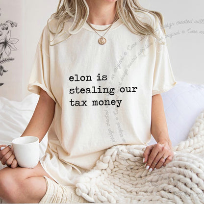 Elon Is Stealing Our Tax Money Care & Resist progressive t-shirt in Ivory
