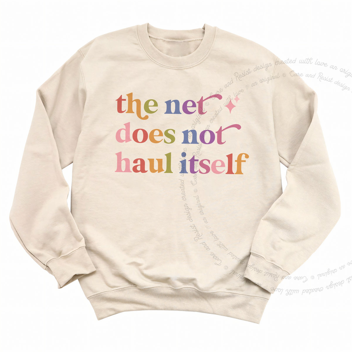The Net Does not Haul Itself Care & Resist Gildan crewneck sweatshirt in Sand