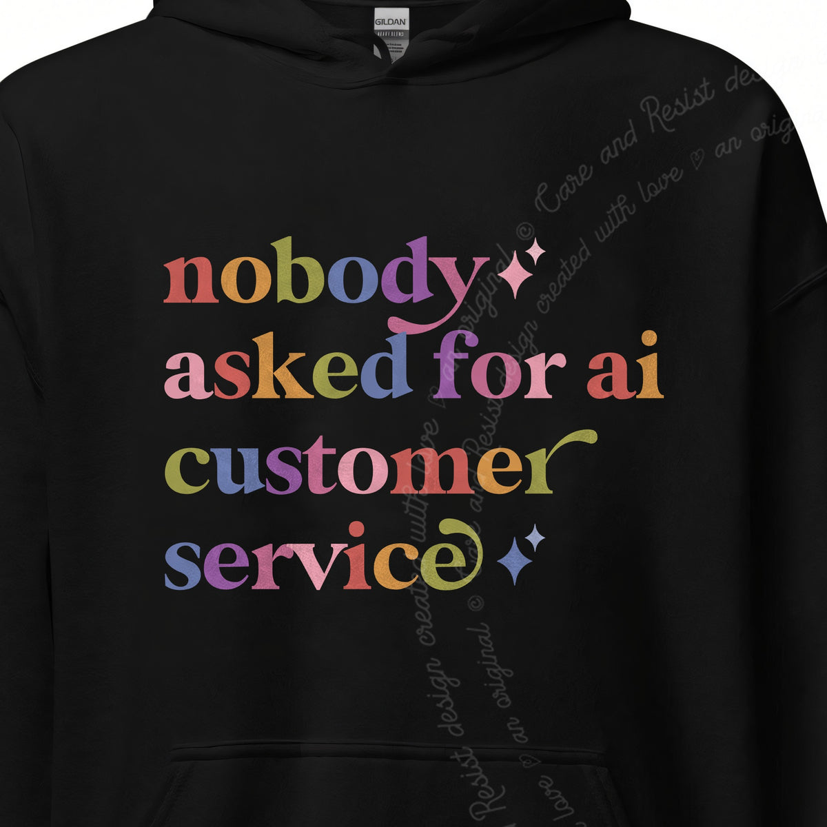 Nobody Asked for Ai Customer Service Care & Resist Gildan hoodie in Black