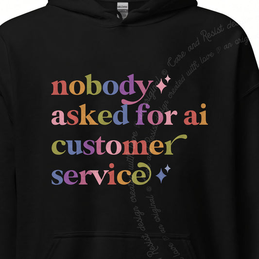 Nobody Asked for Ai Customer Service Care & Resist Gildan hoodie in Black