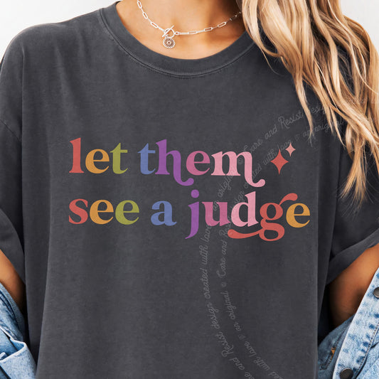 Let Them See a Judge Care & Resist progressive t-shirt in Graphite