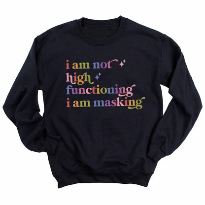 I Am not High Functioning I Am Masking Care & Resist Gildan crewneck sweatshirt in Black