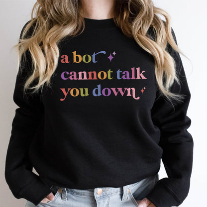 A Bot Cannot Talk You Down Care & Resist Gildan crewneck sweatshirt in Black