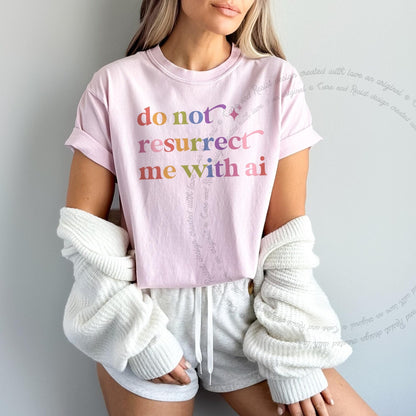 Do not Resurrect Me With Ai Care & Resist rainbow tee