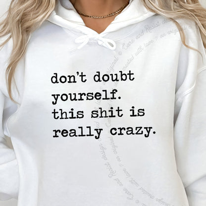 Don't Doubt Yourself, This Shit Is Really Crazy Care & Resist Gildan hoodie in White
