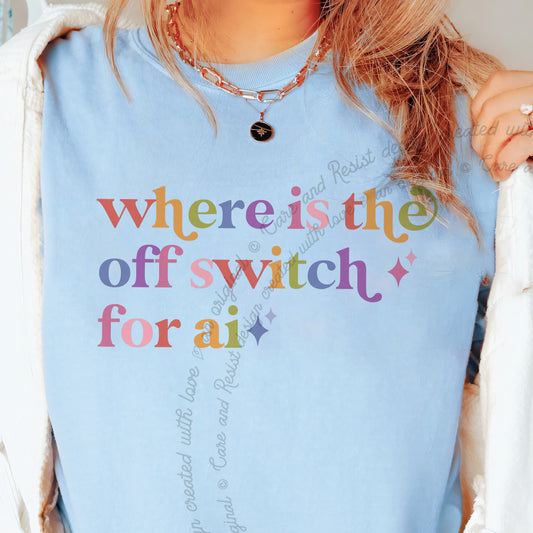 Where is the Off Switch for Ai Care & Resist progressive t-shirt in Chambray