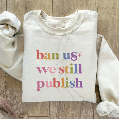 Ban Us We Still Publish Care & Resist Gildan crewneck sweatshirt in Sand