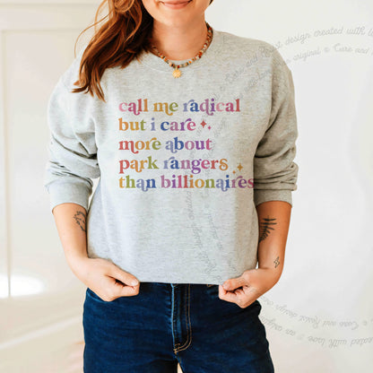 Call Me Radical but I Care More About Park Rangers Than Billionaires Care & Resist Gildan crewneck sweatshirt in Sport Grey