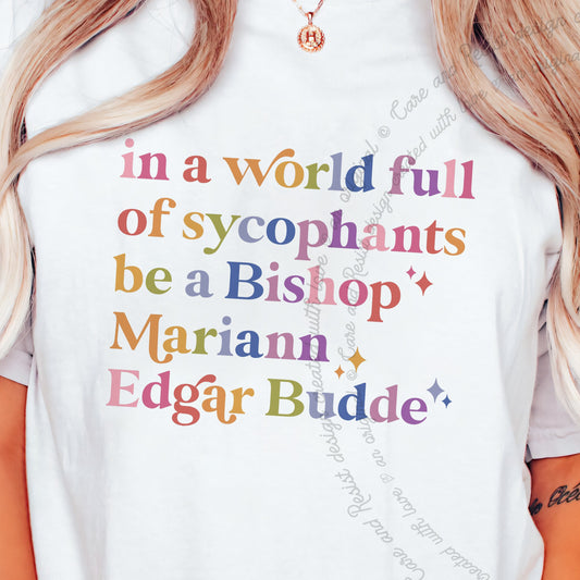 In a World Full of Sycophants Be a Bishop Mariann Edgar Budde Care & Resist progressive t-shirt in White