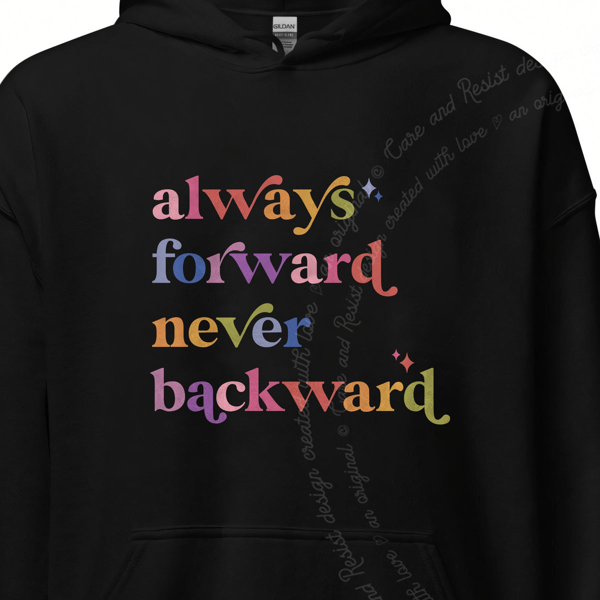 Always Forward Never Backward Care & Resist Gildan hoodie in Black