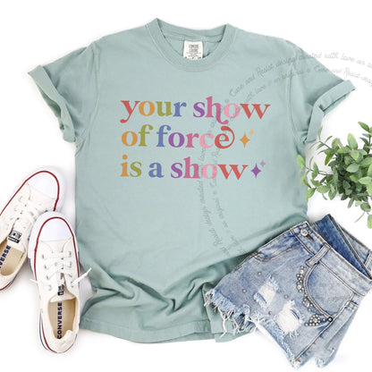 Your Show of Force is a Show Care & Resist rainbow tee