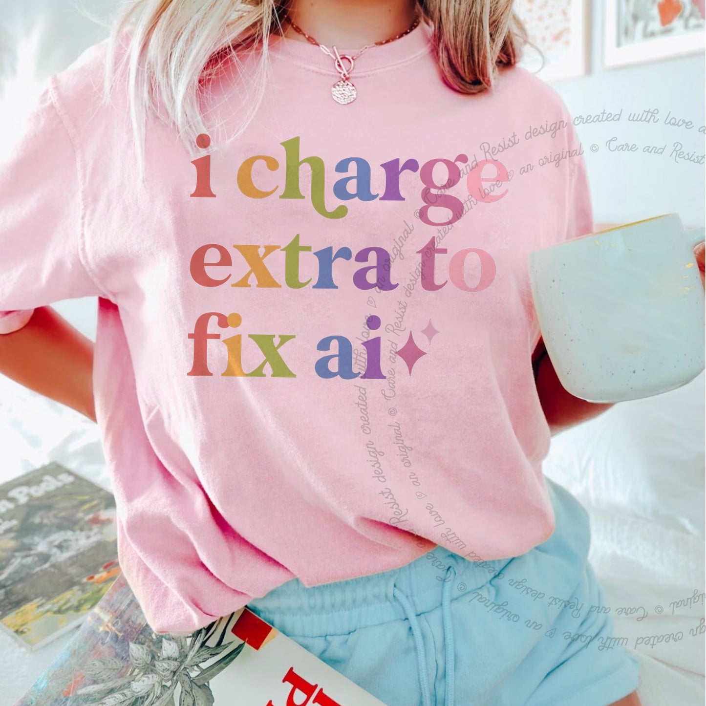 I Charge Extra to Fix Ai Care & Resist rainbow Comfort Colors tee, Blossom