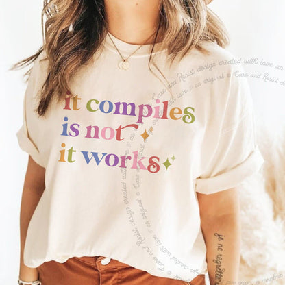 It Compiles is not It Works Care & Resist rainbow Comfort Colors tee, Ivory