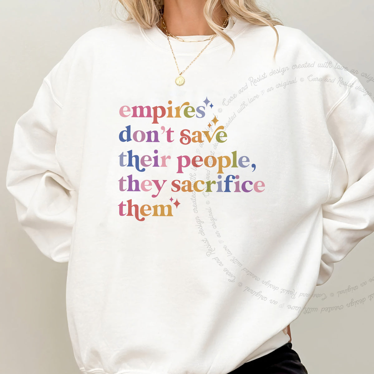 Empires Don't Save Their People, They Sacrifice Them Care & Resist Gildan crewneck sweatshirt in White
