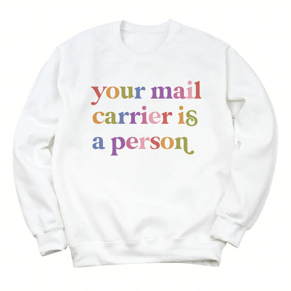 Your Mail Carrier is a Person Care & Resist Gildan crewneck sweatshirt in White