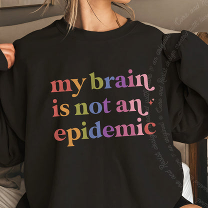 My Brain is not an Epidemic Care & Resist Gildan crewneck sweatshirt in Black