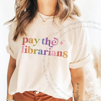 Pay the Librarians Care & Resist rainbow tee