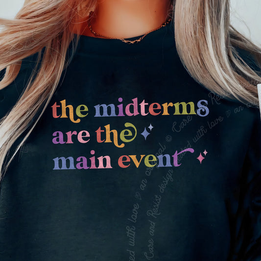 The Midterms are the Main Event Care & Resist Gildan crewneck sweatshirt in Black