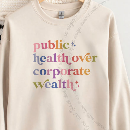 Public Health Over Corporate Wealth Sweatshirt