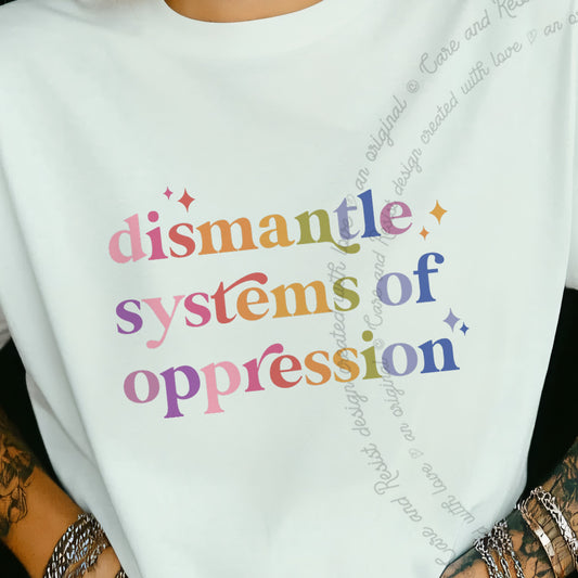 Dismantle Systems of Oppression Care & Resist progressive t-shirt in White