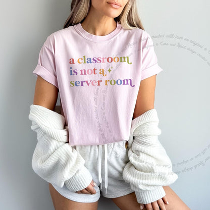 A Classroom is not a Server Room Care & Resist rainbow tee