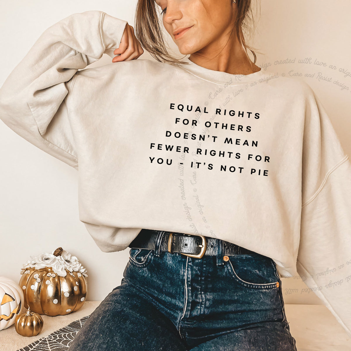 Equal Rights for Others Doesn't Mean Fewer Rights for You, It's Not Pie Care & Resist Gildan crewneck sweatshirt in Sand