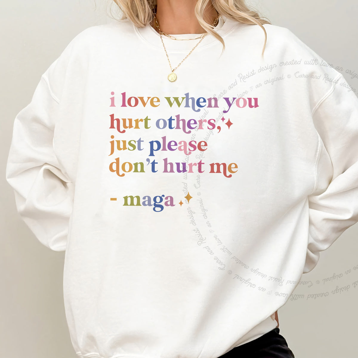 I Love When You Hurt Others, Just Please Don't Hurt Me Care & Resist Gildan crewneck sweatshirt in White