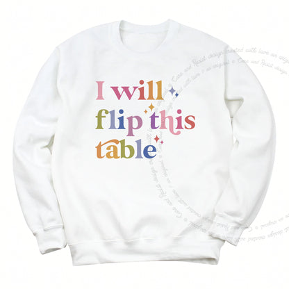I Will Flip This Table Care & Resist Gildan crewneck sweatshirt in White