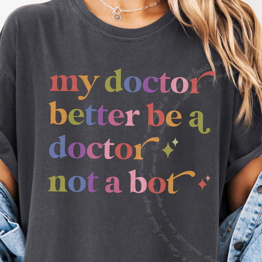 My Doctor Better Be a Doctor not a Bot Care & Resist progressive t-shirt in Graphite