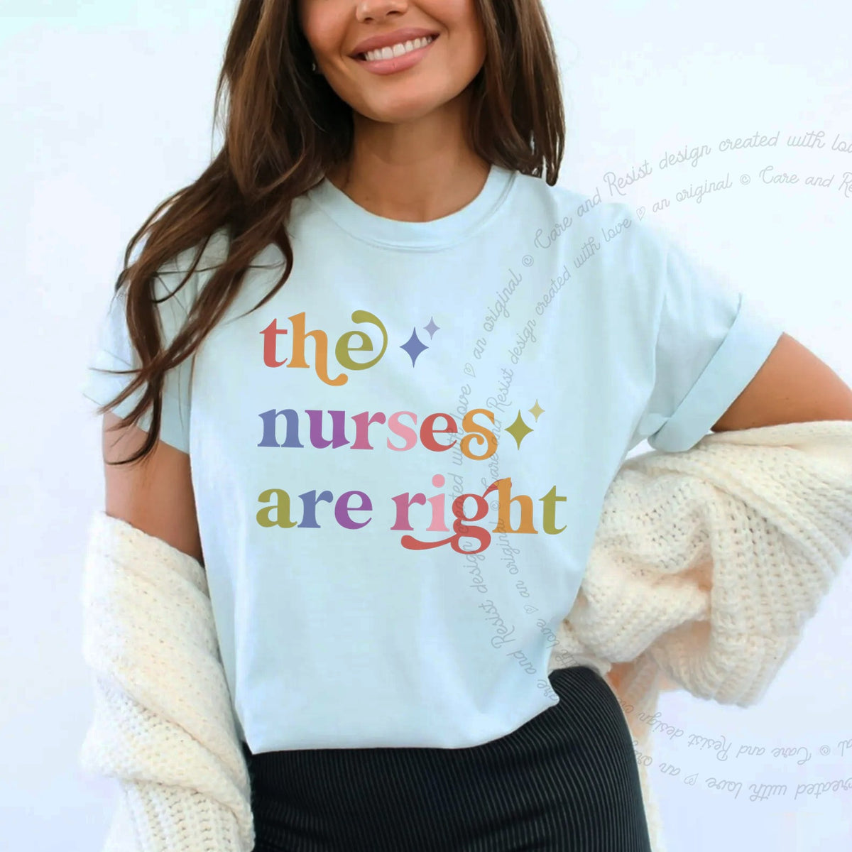 The Nurses are Right Care & Resist rainbow tee