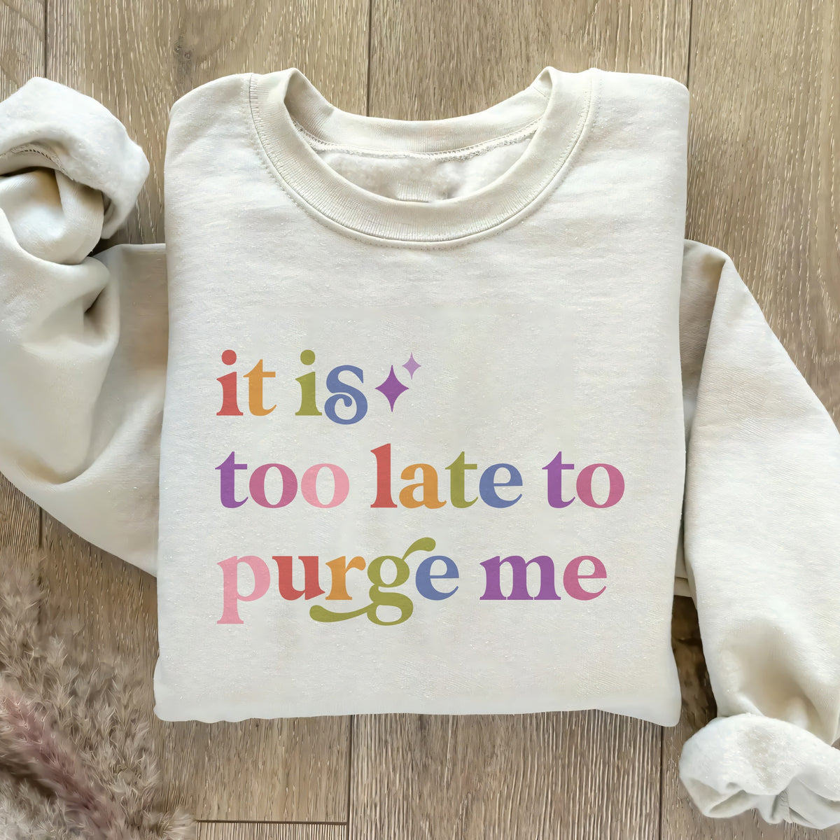 It is Too Late to Purge Me Care & Resist Gildan crewneck sweatshirt in Sand