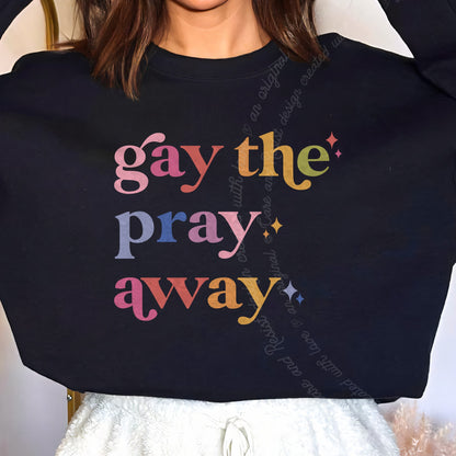 Gay the Pray Away Care & Resist Gildan crewneck sweatshirt in Black