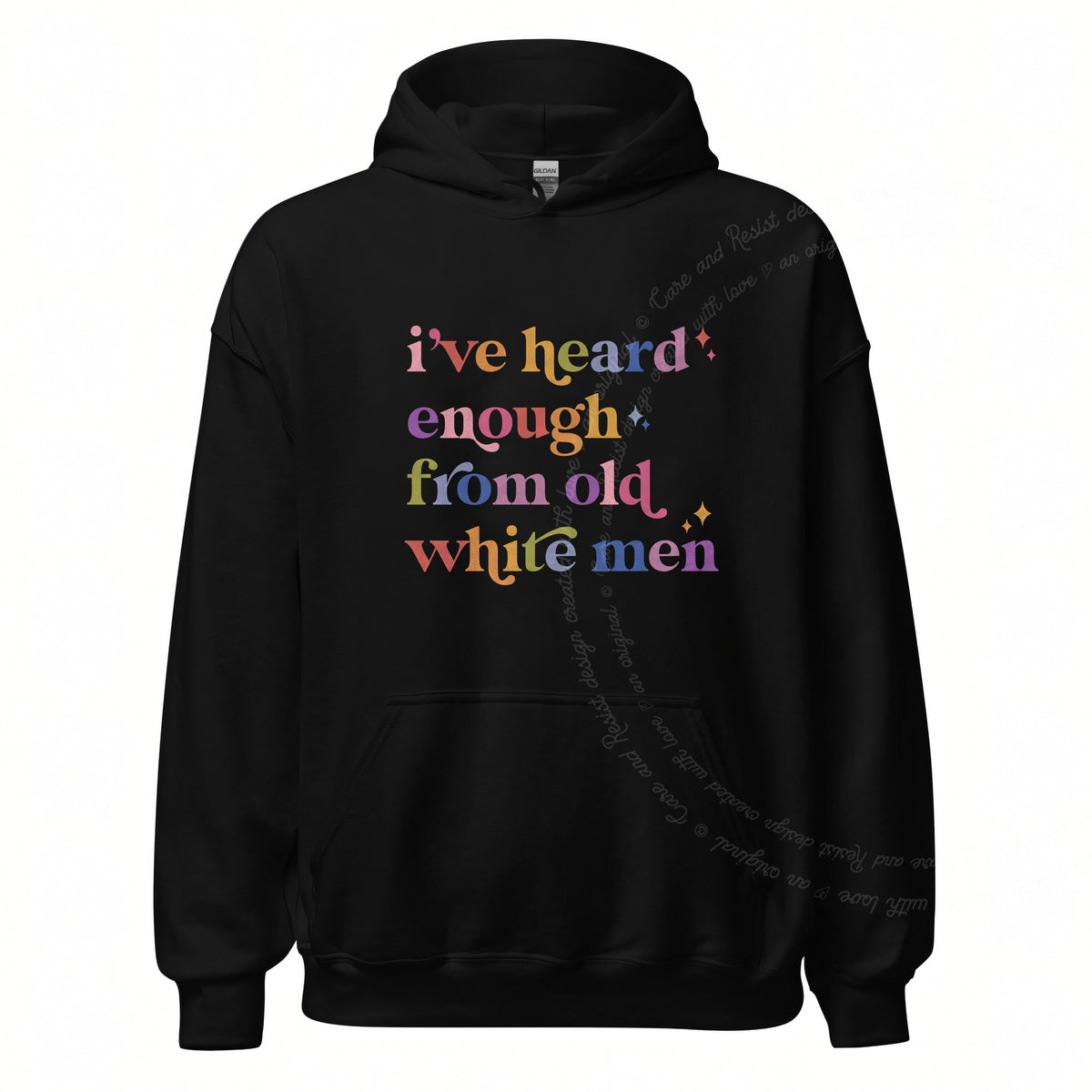 I've Heard Enough From Old White Men Care & Resist Gildan hoodie in Black