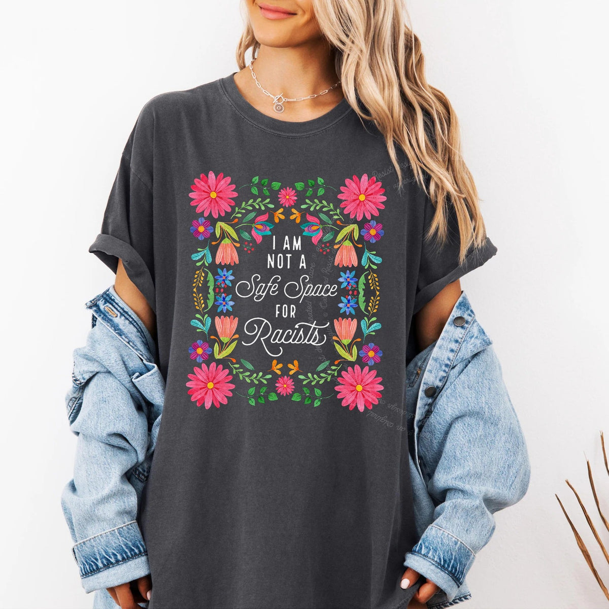 I Am Not a Safe Space for Racists Floral Care & Resist progressive t-shirt in Graphite