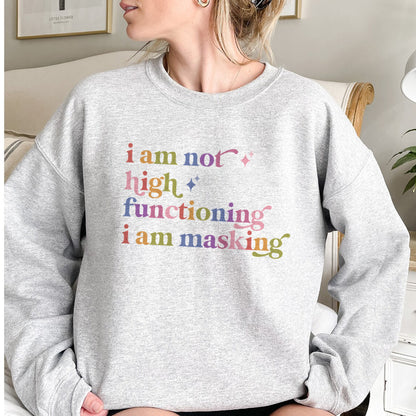 I Am not High Functioning I Am Masking Care & Resist Gildan crewneck sweatshirt in Sport Grey