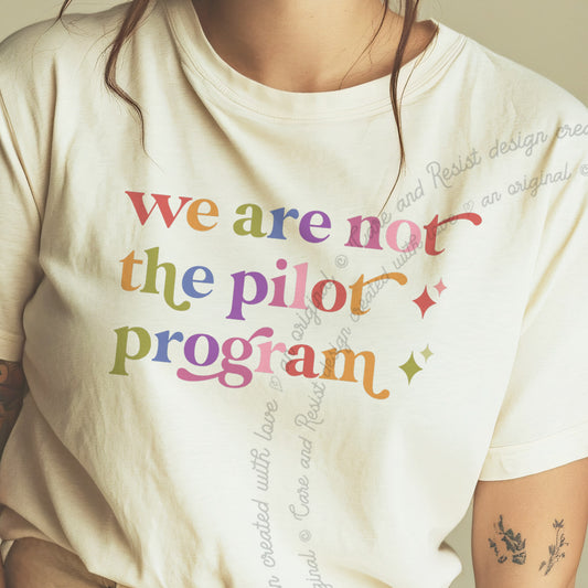We are not the Pilot Program Care & Resist progressive t-shirt in Ivory