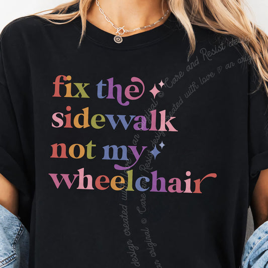 Fix the Sidewalk not My Wheelchair Care & Resist progressive t-shirt in Black