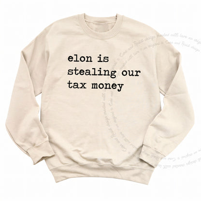 Elon Is Stealing Our Tax Money Care & Resist Gildan crewneck sweatshirt in Sand