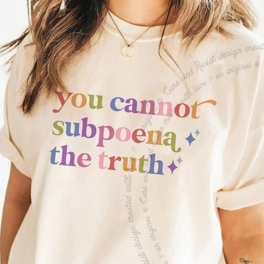 You Cannot Subpoena the Truth Care & Resist progressive t-shirt in Ivory