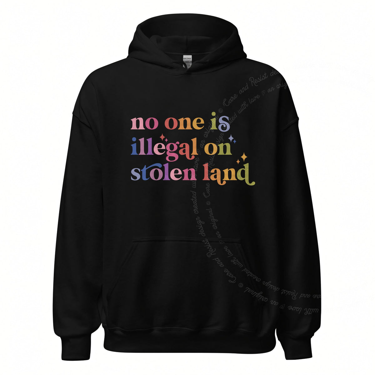 No One Is Illegal on Stolen Land Care & Resist Gildan hoodie in Black